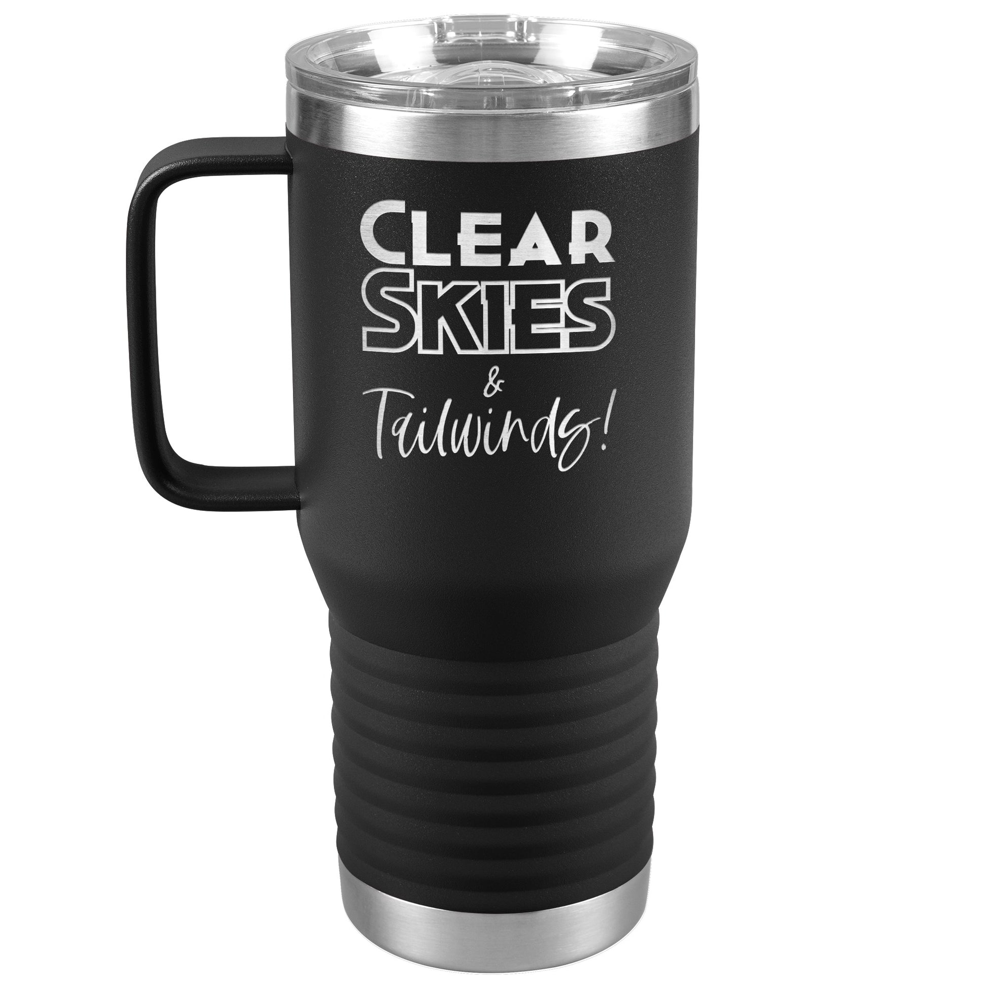 Clear skies & tailwinds! - 20 oz. travel tumbler