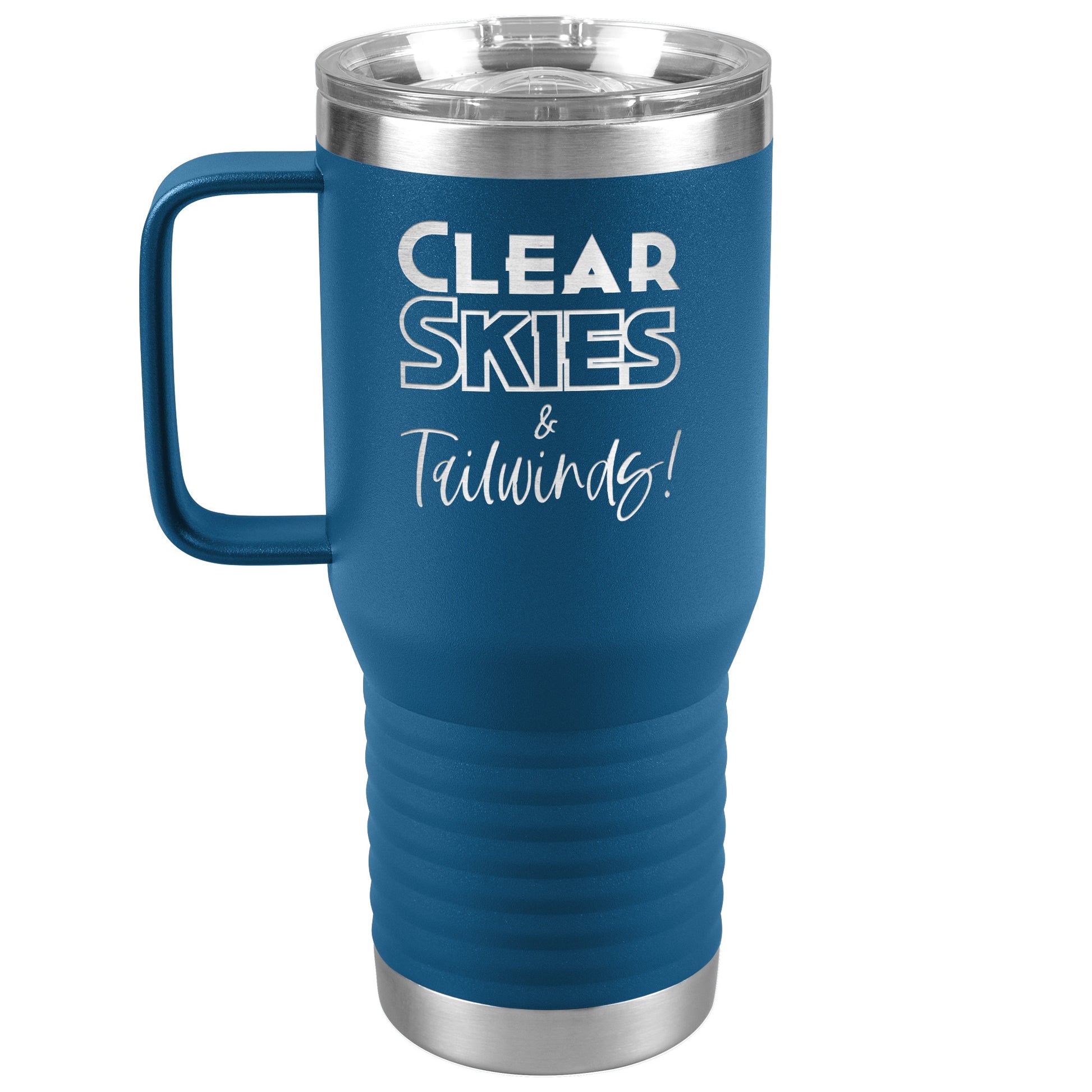 Clear skies & tailwinds! - 20 oz. travel tumbler