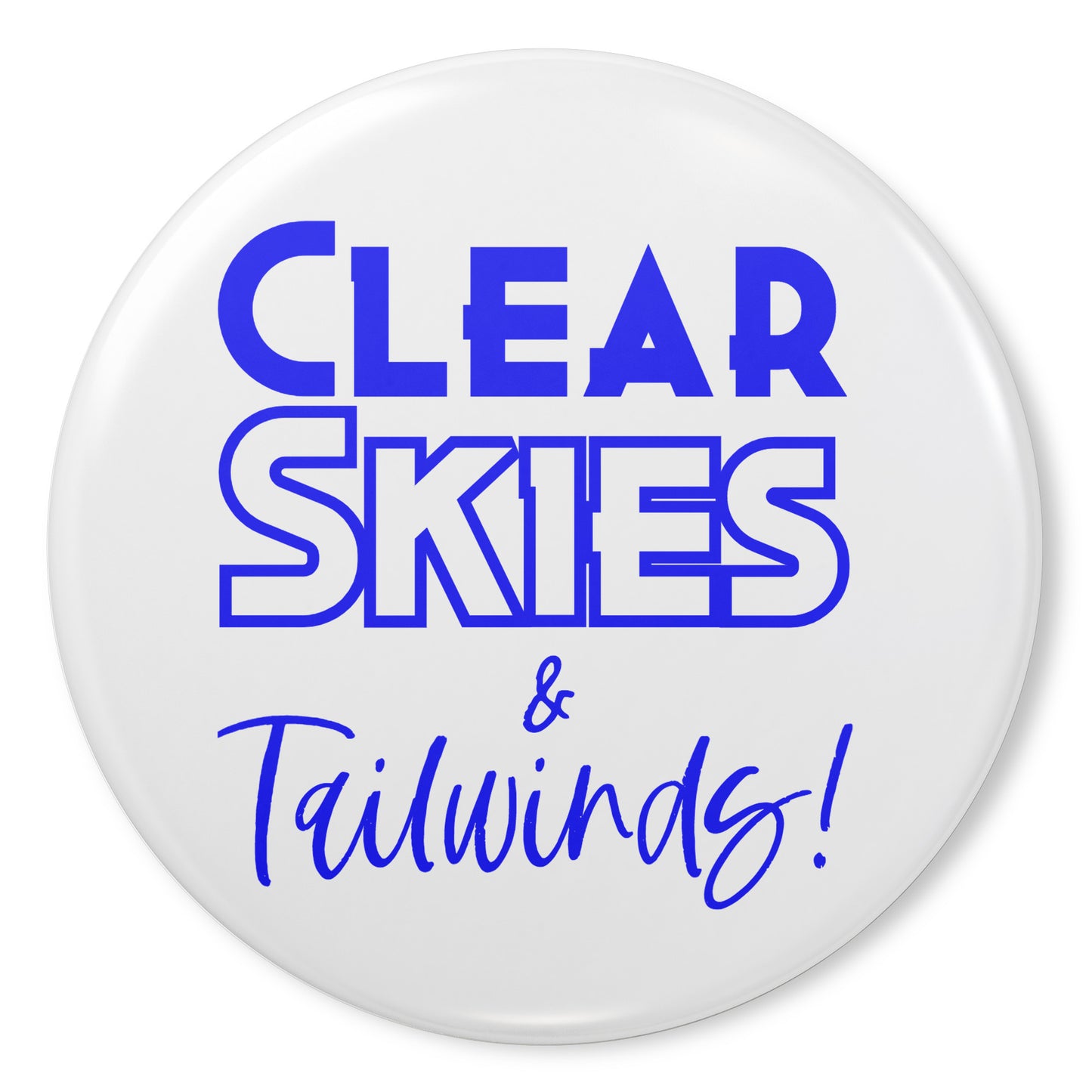 Clear skies & tailwinds! button pin (blue)
