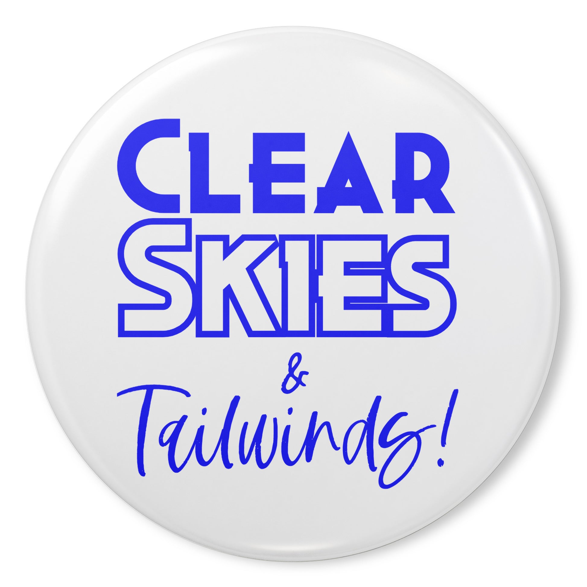 Clear skies & tailwinds! button pin (blue)