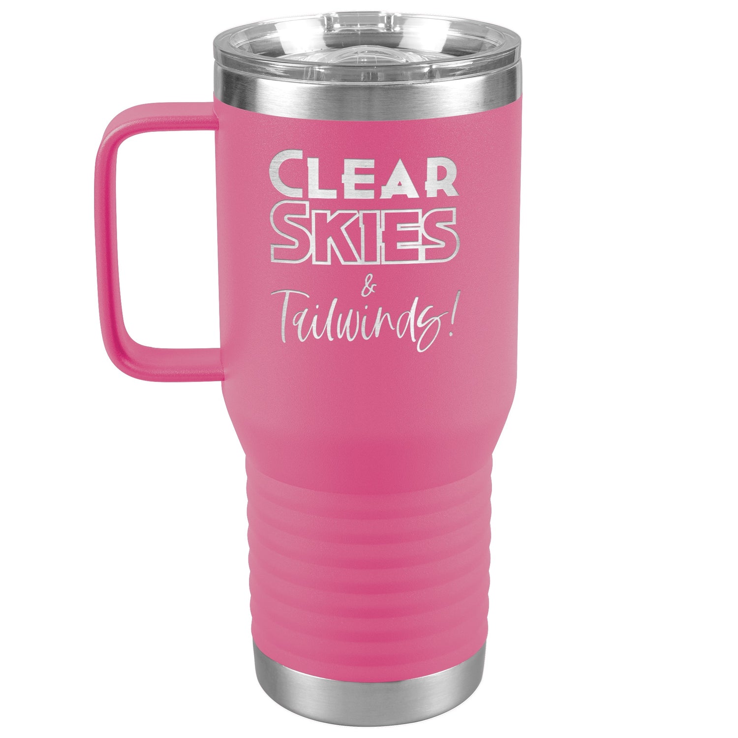 Clear skies & tailwinds! - 20 oz. travel tumbler